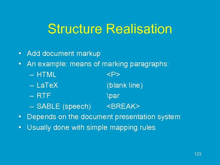 Structure Realisation • Add document markup • An example: means of marking paragraphs: –