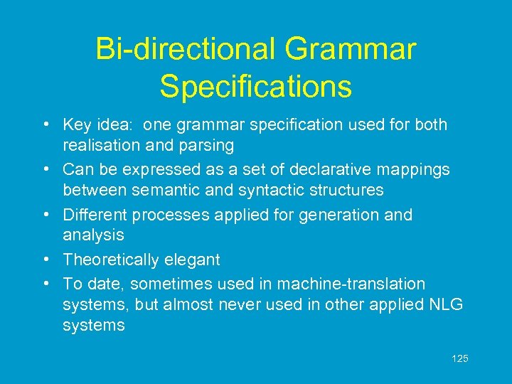 Bi-directional Grammar Specifications • Key idea: one grammar specification used for both realisation and