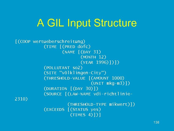 A GIL Input Structure [(COOP wertueberschreitung) (TIME [(PRED dofc) (NAME [(DAY 31) (MONTH 12)