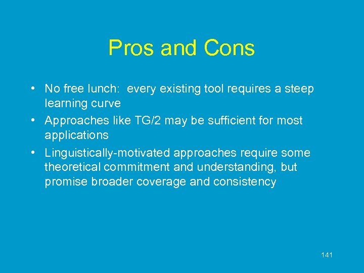 Pros and Cons • No free lunch: every existing tool requires a steep learning