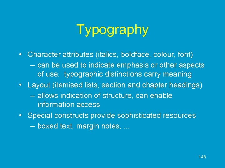 Typography • Character attributes (italics, boldface, colour, font) – can be used to indicate