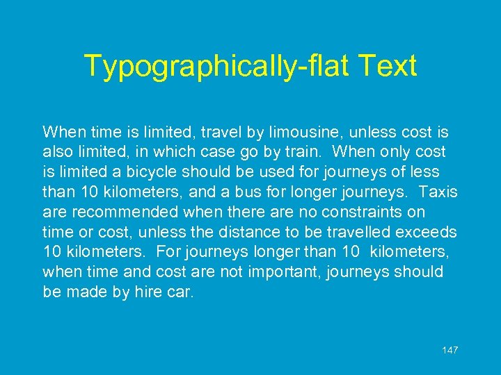 Typographically-flat Text When time is limited, travel by limousine, unless cost is also limited,