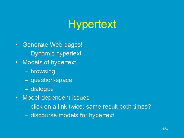 Hypertext • Generate Web pages! – Dynamic hypertext • Models of hypertext – browsing