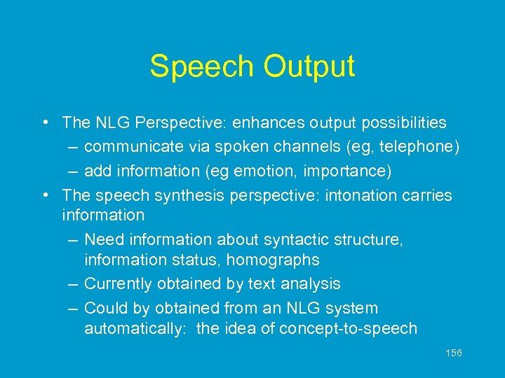 Speech Output • The NLG Perspective: enhances output possibilities – communicate via spoken channels