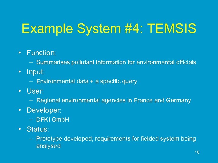 Example System #4: TEMSIS • Function: – Summarises pollutant information for environmental officials •