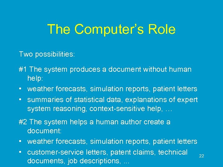 The Computer’s Role Two possibilities: #1 The system produces a document without human help: