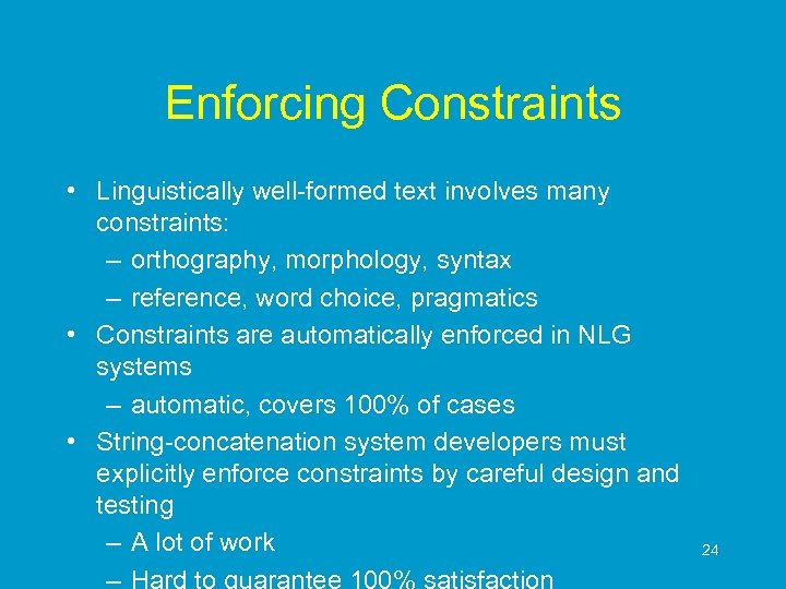 Enforcing Constraints • Linguistically well-formed text involves many constraints: – orthography, morphology, syntax –