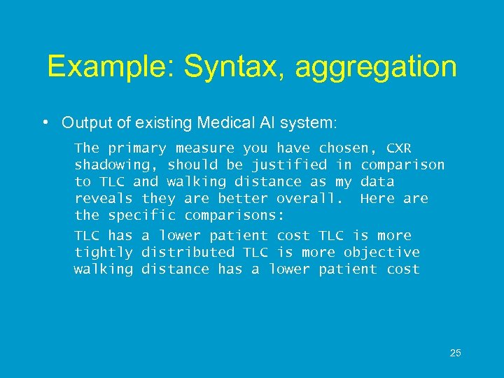 Example: Syntax, aggregation • Output of existing Medical AI system: The primary measure you