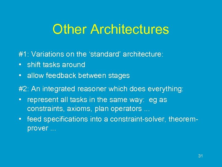 Other Architectures #1: Variations on the ‘standard’ architecture: • shift tasks around • allow