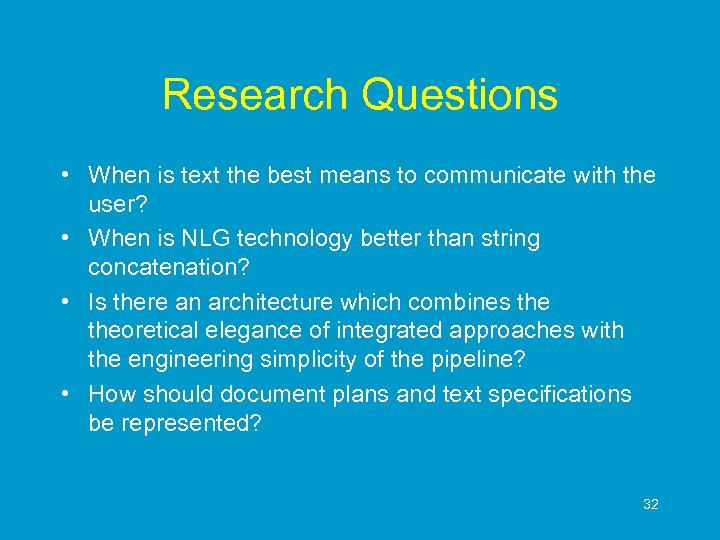 Research Questions • When is text the best means to communicate with the user?