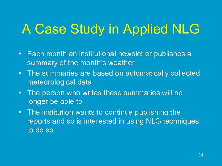 A Case Study in Applied NLG • Each month an institutional newsletter publishes a