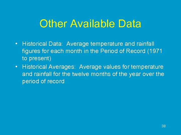 Other Available Data • Historical Data: Average temperature and rainfall figures for each month