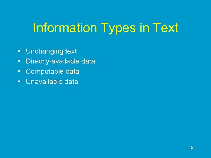 Information Types in Text • • Unchanging text Directly-available data Computable data Unavailable data