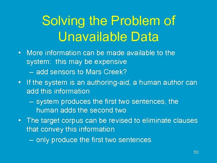 Solving the Problem of Unavailable Data • More information can be made available to