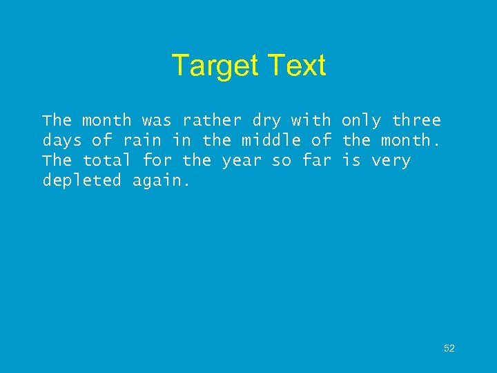 Target Text The month was rather dry with only three days of rain in