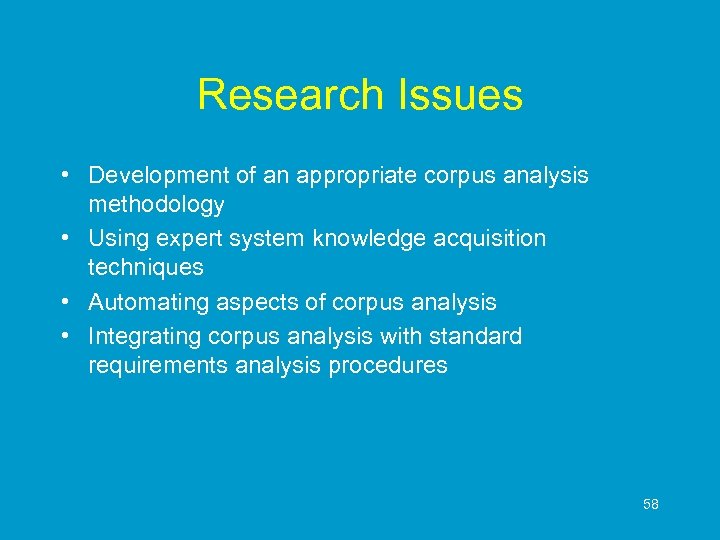 Research Issues • Development of an appropriate corpus analysis methodology • Using expert system