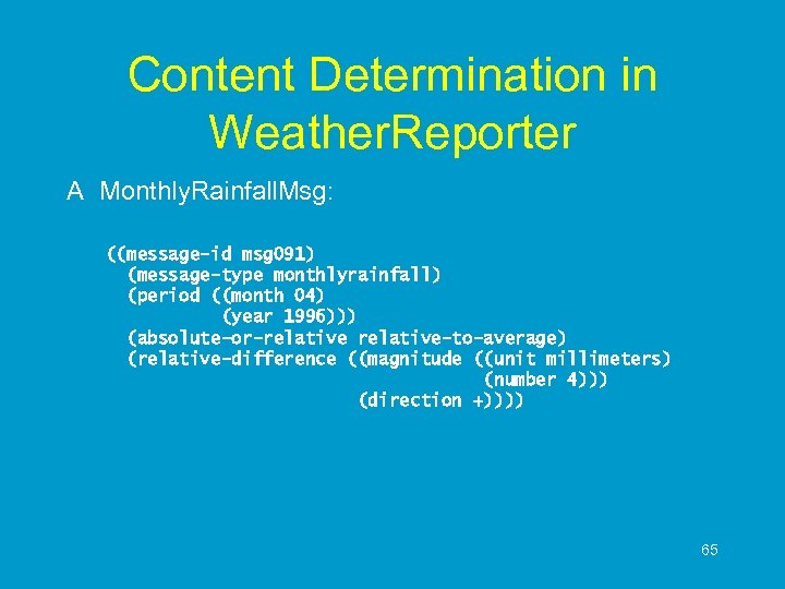 Content Determination in Weather. Reporter A Monthly. Rainfall. Msg: ((message-id msg 091) (message-type monthlyrainfall)