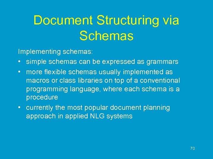 Document Structuring via Schemas Implementing schemas: • simple schemas can be expressed as grammars