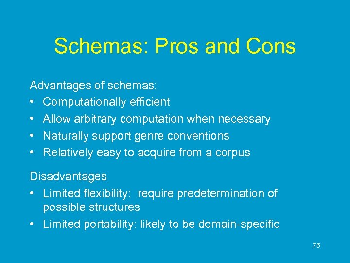 Schemas: Pros and Cons Advantages of schemas: • Computationally efficient • Allow arbitrary computation