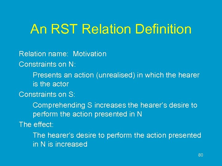 An RST Relation Definition Relation name: Motivation Constraints on N: Presents an action (unrealised)