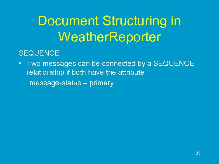 Document Structuring in Weather. Reporter SEQUENCE • Two messages can be connected by a