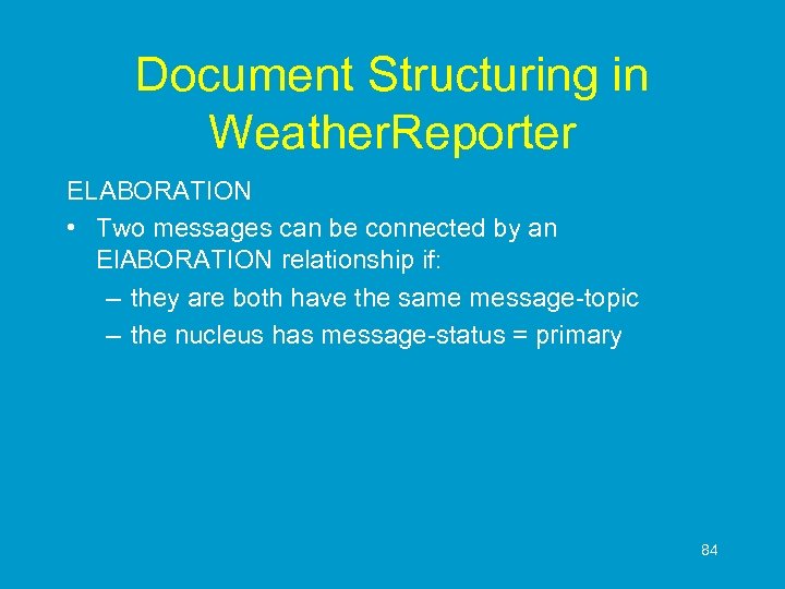 Document Structuring in Weather. Reporter ELABORATION • Two messages can be connected by an