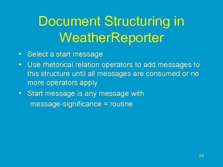 Document Structuring in Weather. Reporter • Select a start message • Use rhetorical relation