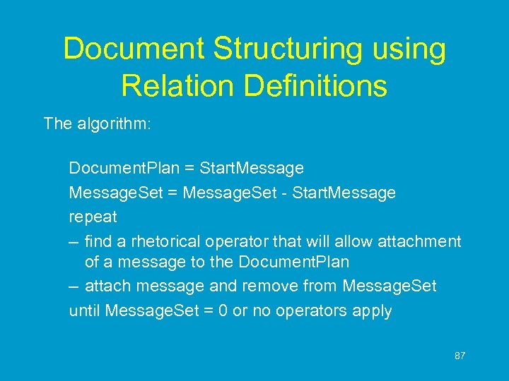 Document Structuring using Relation Definitions The algorithm: Document. Plan = Start. Message. Set =