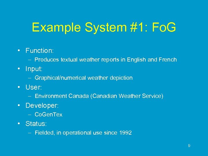 Example System #1: Fo. G • Function: – Produces textual weather reports in English