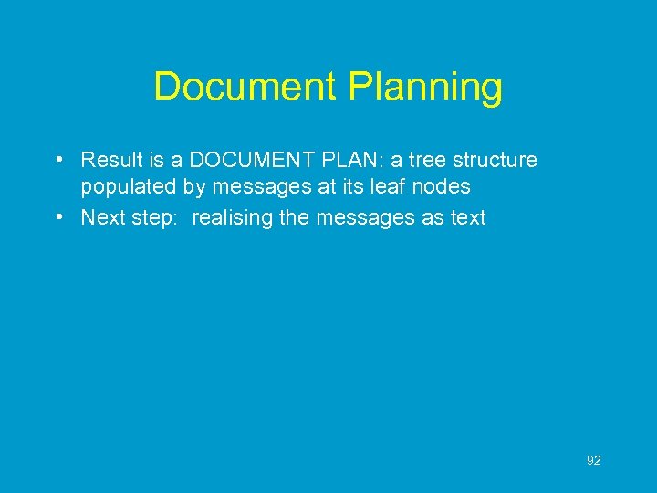 Document Planning • Result is a DOCUMENT PLAN: a tree structure populated by messages