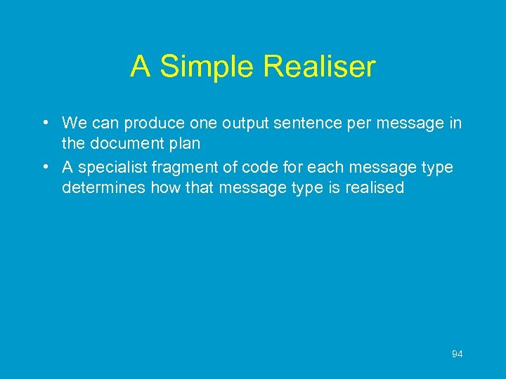 A Simple Realiser • We can produce one output sentence per message in the