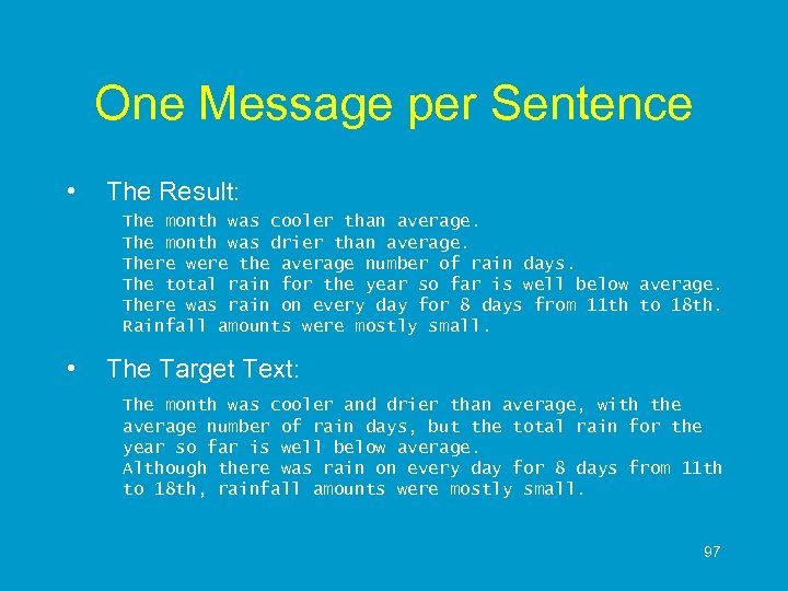 One Message per Sentence • The Result: The month was cooler than average. The