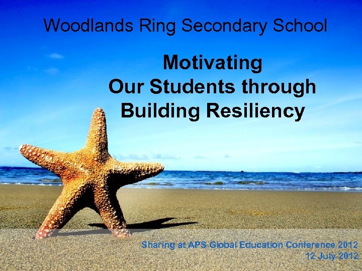 Woodlands Ring Secondary School Motivating Our Students through Building Resiliency Sharing at APS Global