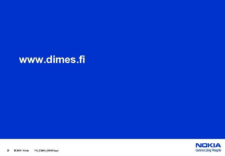 www. dimes. fi 25 © 2006 Nokia YN_CEMA_060609. ppt 
