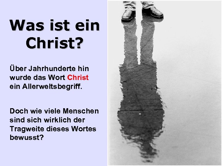 Was ist ein Christ? Über Jahrhunderte hin wurde das Wort Christ ein Allerweltsbegriff. Doch