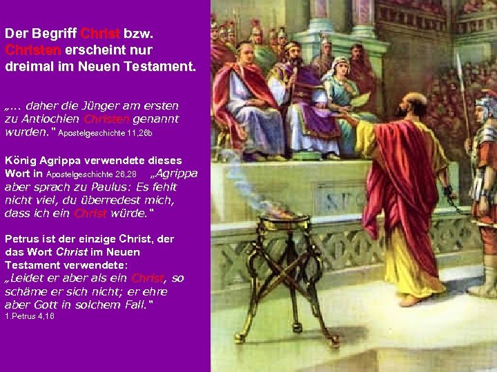 Der Begriff Christ bzw. Christen erscheint nur dreimal im Neuen Testament. „. . .