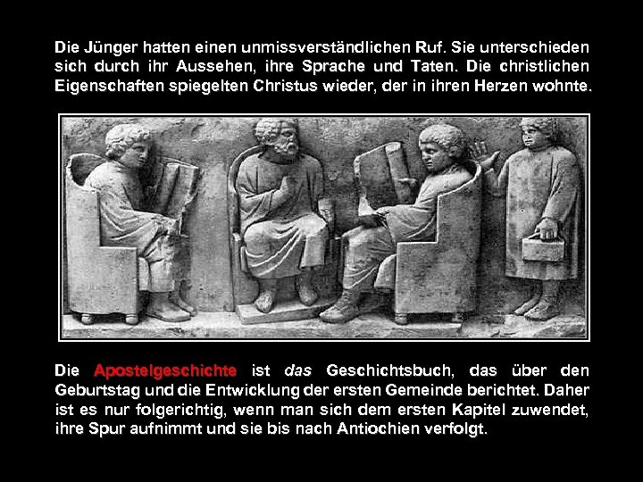 Die Jünger hatten einen unmissverständlichen Ruf. Sie unterschieden sich durch ihr Aussehen, ihre Sprache