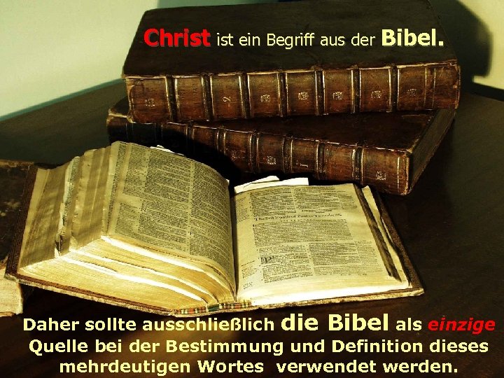 Christ ein Begriff aus der Bibel. Daher sollte ausschließlich die Bibel als einzige Quelle