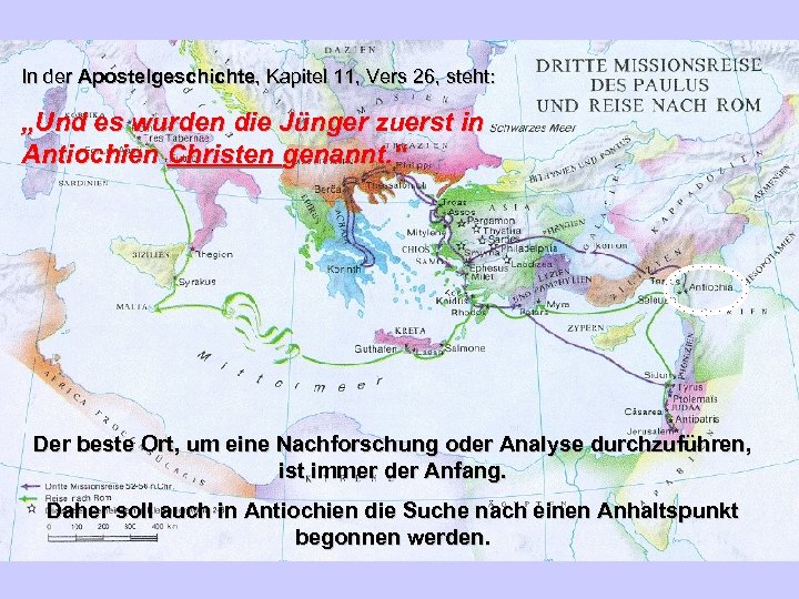 In der Apostelgeschichte, Kapitel 11, Vers 26, steht: „Und es wurden die Jünger zuerst