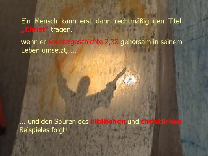 Ein Mensch kann erst dann rechtmäßig den Titel „Christ“ tragen, wenn er Apostelgeschichte 2,