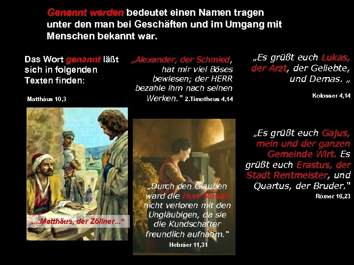 Genannt werden bedeutet einen Namen tragen unter den man bei Geschäften und im Umgang