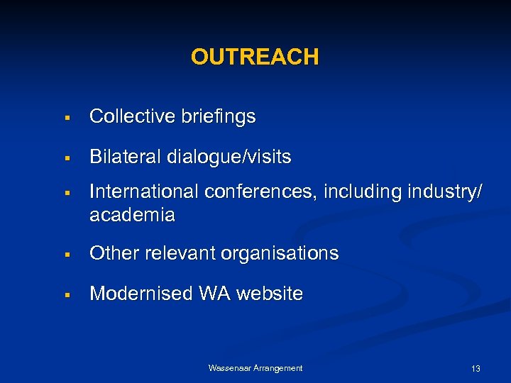 OUTREACH § Collective briefings § Bilateral dialogue/visits § International conferences, including industry/ academia §