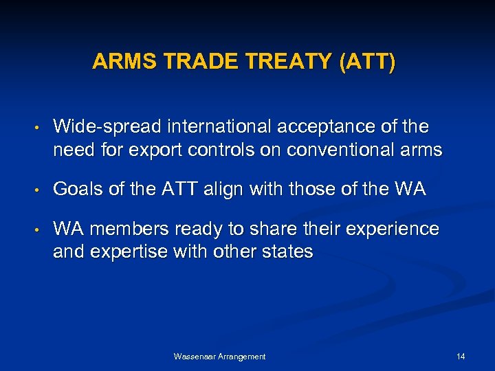 ARMS TRADE TREATY (ATT) • Wide-spread international acceptance of the need for export controls