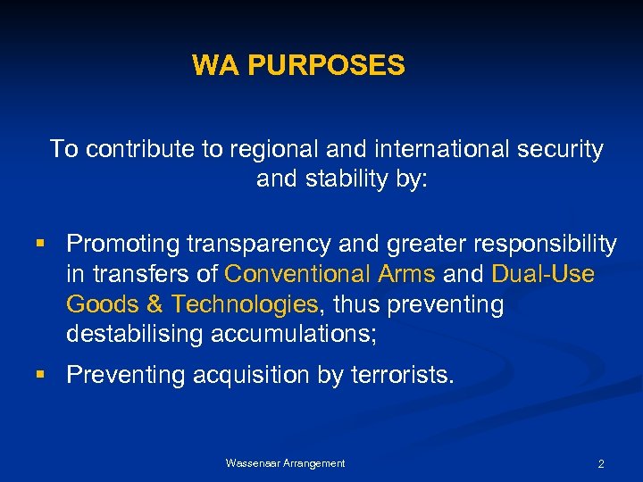 WA PURPOSES To contribute to regional and international security and stability by: § Promoting