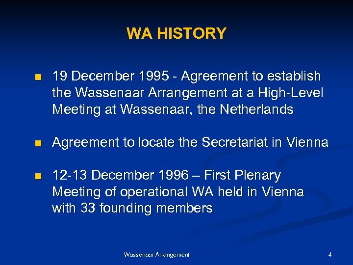 WA HISTORY n 19 December 1995 - Agreement to establish the Wassenaar Arrangement at