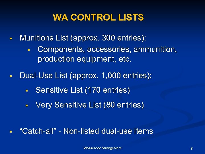 WA CONTROL LISTS § Munitions List (approx. 300 entries): § Components, accessories, ammunition, production