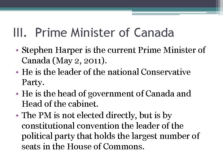III. Prime Minister of Canada • Stephen Harper is the current Prime Minister of