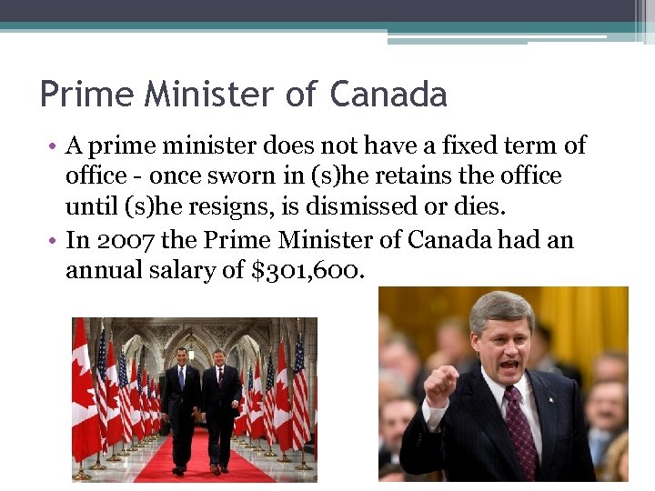 Prime Minister of Canada • A prime minister does not have a fixed term