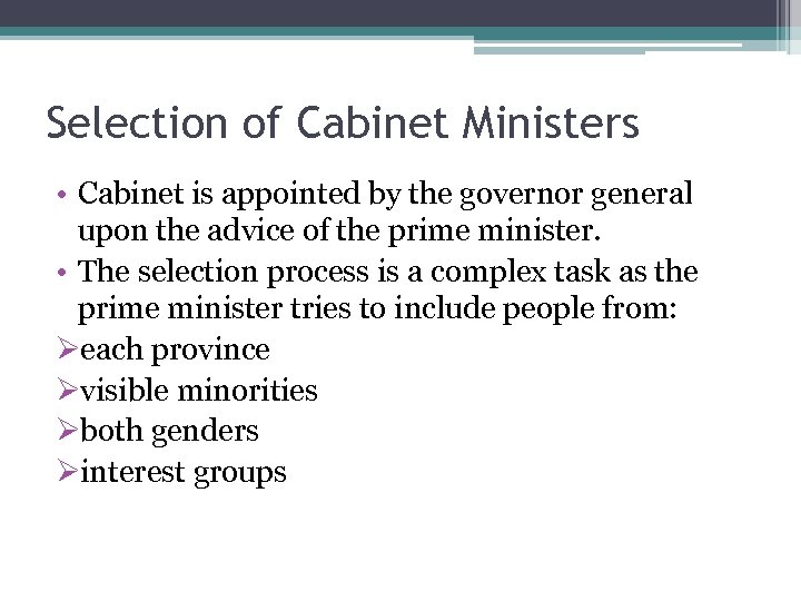 Selection of Cabinet Ministers • Cabinet is appointed by the governor general upon the