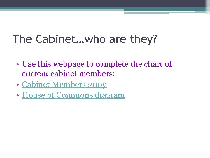 The Cabinet…who are they? • Use this webpage to complete the chart of current